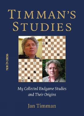 Timman's Studies: My Collected Endgame Studies and Their Origins - Jan Timman - cover