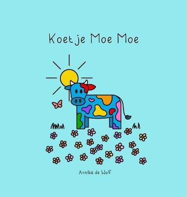 Koetje Moe Moe - Annika de Wolf - cover