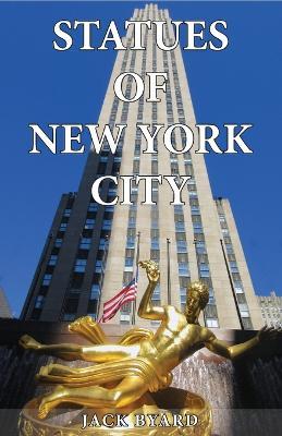 Statues Of New York City - Jack Byard - cover