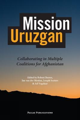 Mission Uruzgan: Collaborating in Multiple Coalitions for Afghanistan - Jose Vetten,Robert Beeres,Joseph Soeters - cover