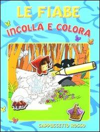 Cappuccetto Rosso. Le fiabe incolla e colora. Con adesivi - copertina