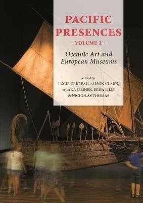 Pacific Presences (volume 2): Oceanic Art and European Museums - cover