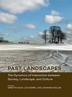 Past Landscapes: The Dynamics of Interaction between Society, Landscape, and Culture