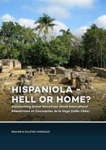 Hispaniola - Hell or Home?: Decolonizing Grand Narratives about Intercultural Interactions at Concepcion de la Vega (1494-1564)