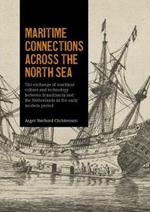 Maritime Connections Across the North Sea: The exchange of maritime culture and technology between Scandinavia and the Netherlands in the early modern period