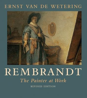 Rembrandt. The Painter at Work - Ernst van de Wetering - cover