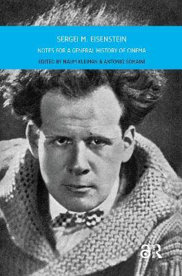 Sergei M. Eisenstein: Notes for a General History of Cinema - cover