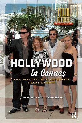 Hollywood in Cannes: The History of a Love-Hate Relationship - Christian Jungen - cover
