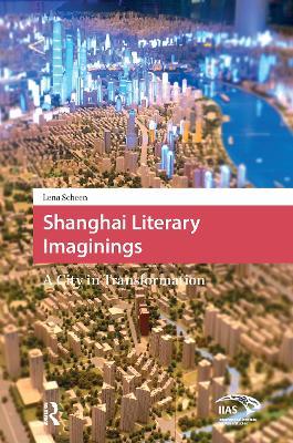 Shanghai Literary Imaginings: A City in Transformation - Lena Scheen - cover