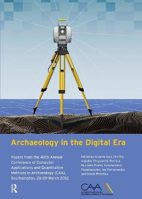 Archaeology in the Digital Era: Papers from the 40th Annual Conference of Computer Applications and Quantitative Methods in Archaeology (CAA), Southampton, 26-29 March 2012 - cover