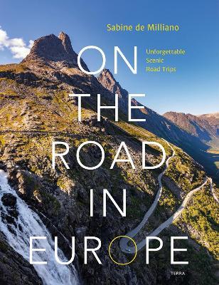 On the Road in Europe: Unforgettable Scenic Road Trips - Sabine de Milliano - cover