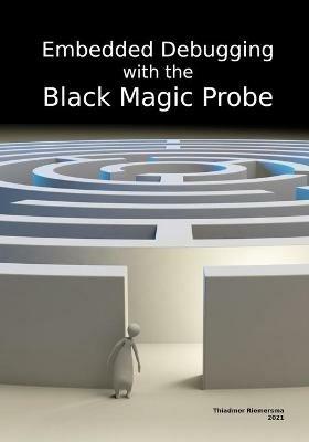 Embedded Debugging with the Black Magic Probe - Thiadmer Riemersma - cover