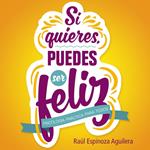 Si quieres, puedes ser feliz