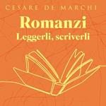 Romanzi. Leggerli, scriverli