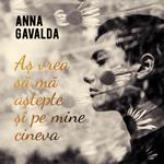 A? vrea sa ma a?tepte ?i pe mine cineva