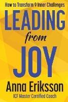 Leading from Joy: How to Transform 9 Inner Challenges - Anna Eriksson - cover