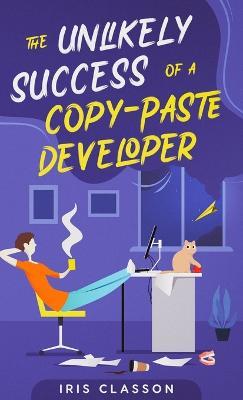 The Unlikely Success of a Copy-Paste Developer - Iris Classon - cover