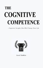 The Cognitive Competence: Cognitive Insights That Will Change Your Life