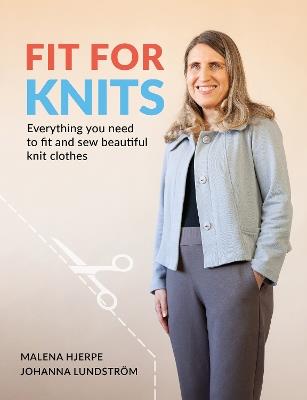 Fit for Knits: Everything you need to fit and sew beautiful knit clothes - Johanna Lundstrom,Malena Hjerpe - cover