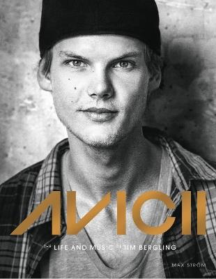 Avicii: The life and music of Tim Bergling: THE BRAND NEW BOOK ON THE PHENOMENAL DANCE DJ - Annica Triberg - cover