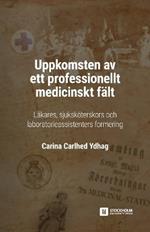 Uppkomsten av ett professionellt medicinskt fält: Läkares, sjuksköterskors och laboratorieassistenters formering