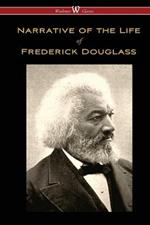 Narrative of the Life of Frederick Douglass (Wisehouse Classics Edition)