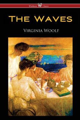 The Waves (Wisehouse Classics Edition) - Virginia Woolf - cover