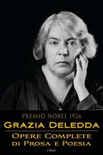 Grazia Deledda: Opere complete di prosa e poesia
