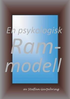 En psykologisk rammodell - Staffan Garpebring - cover