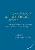 Skolutveckling som gemensamt projekt: Att organisera för och genomföra professionsdriven skolutveckling