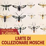 L'arte di collezionare mosche