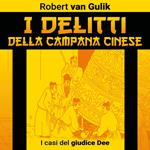 I delitti della campana cinese. I casi del giudice Dee