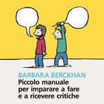 Piccolo manuale per imparare a fare e a ricevere critiche