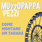 Come montare un tagadà14 - Muzzopappa a pezzi