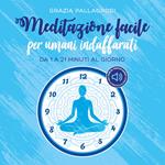 Meditazione facile per umani indaffarati