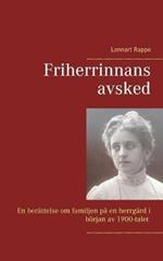 Friherrinnans avsked: En berättelse om familjen på en herrgård i början av 1900-talet