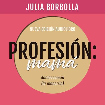 Profesión Mamá: Adolescencia (la Maestría)
