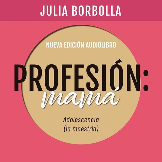 Profesión Mamá: Adolescencia (la Maestría)