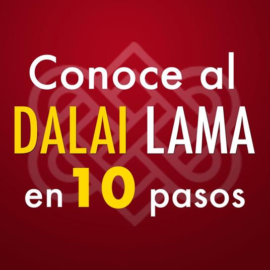 Conoce al Dalai Lama en 10 pasos