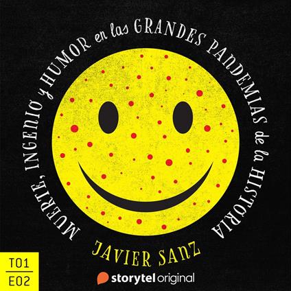 Muerte, ingenio y humor en las grandes pandemias de la Historia - E02