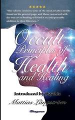Occult Principles of Health and Healing: BRAND NEW! Introduced by Psychic Mattias Langstroem