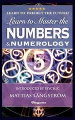 Learn to Master the Numbers and Numerology!: BRAND NEW! Introduced by Psychic Mattias Langstroem