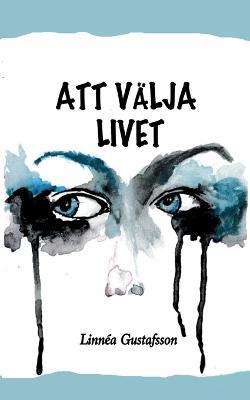 Att valja livet - Linnea Gustafsson - cover