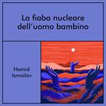 La fiaba nucleare dell'uomo bambino