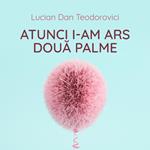 Atunci i-am ars doua palme