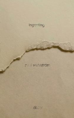Ingenting: Dikter - Paul Wahlström - cover