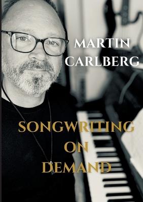 Songwriting On Demand - Martin Carlberg - cover