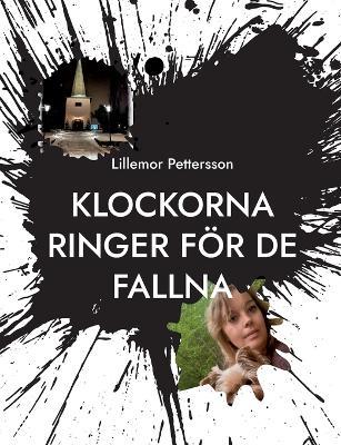 Klockorna ringer för de fallna: Människors öden i Hallsbergs kommun - Lillemor Pettersson - cover