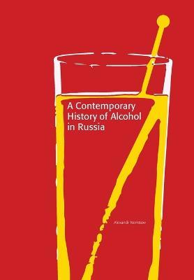 A Contemporary History of Alcohol in Russia - Alexandr Nemtsov - cover
