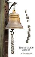 Time Please: Business as Usual is Closing - Mikael Curman - cover